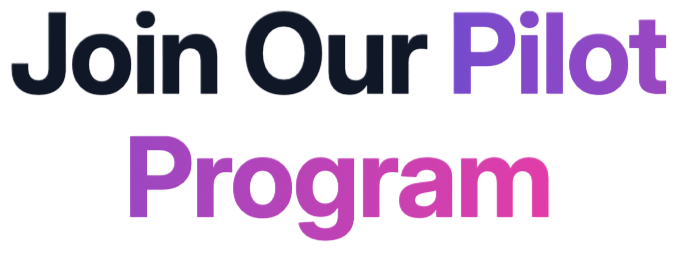 Join Our Pilot Program