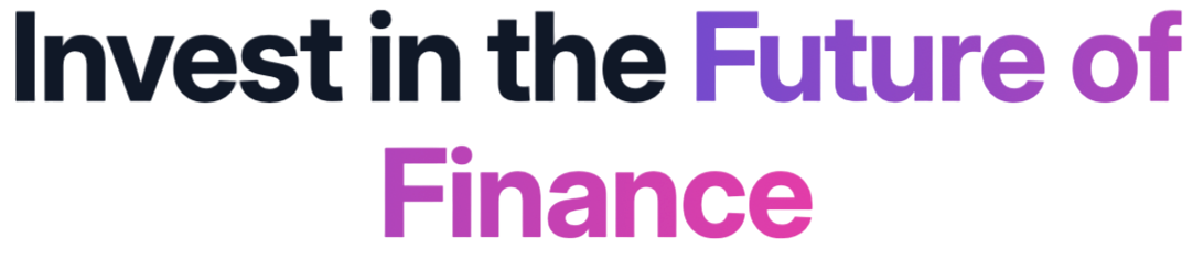 Invest in the Future of Finance